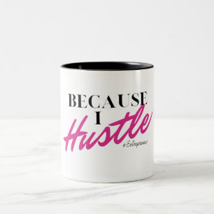 Because I Hustle Two-toned Mug
