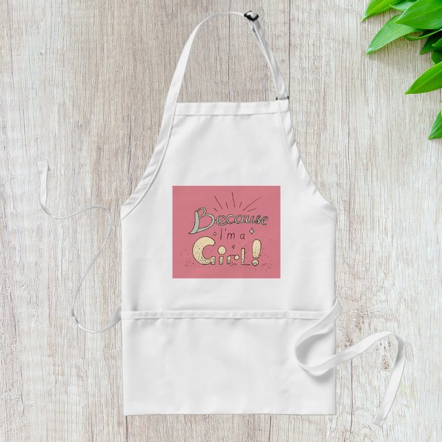 Because I’m a Girl Feminist Quote  Standard Apron (Creator Uploaded)