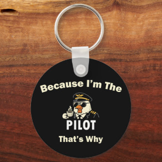  Because I’m The Pilot That’s Why  Custom Aviatio Key Ring