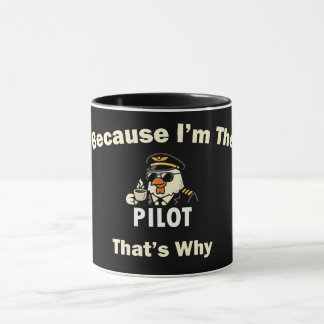  Because I’m The Pilot That’s Why  Custom Aviatio Mug