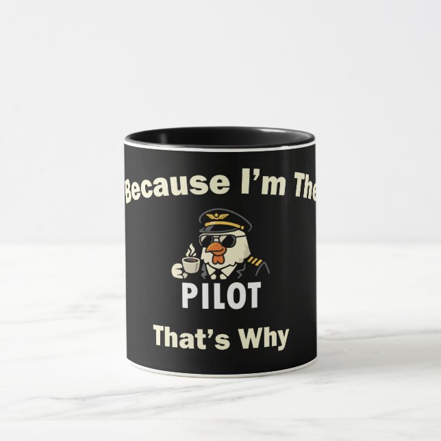  Because I’m The Pilot That’s Why  Custom Aviatio Mug (Center)