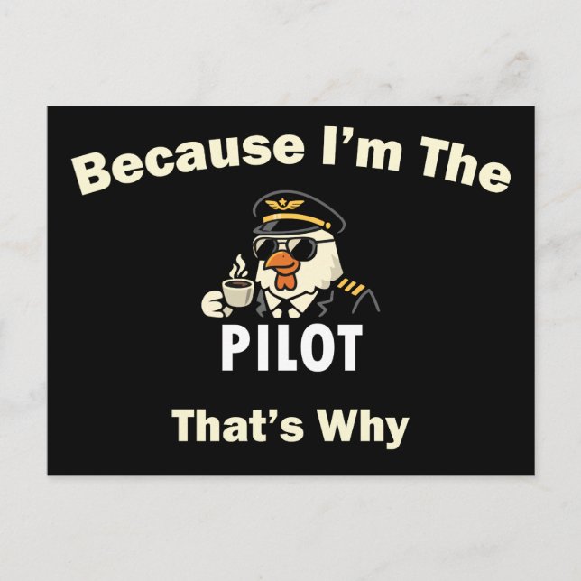 Because I’m The Pilot That’s Why  Custom Aviatio Postcard (Front)