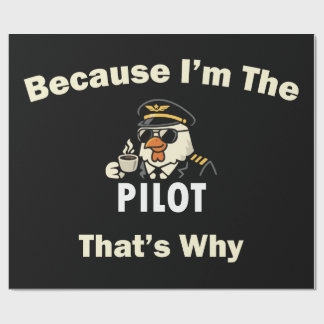  Because I’m The Pilot That’s Why  Custom Aviatio Wrapping Paper