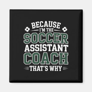 Because I’m The Soccer Istant Coach That’s Why Coa Magnet
