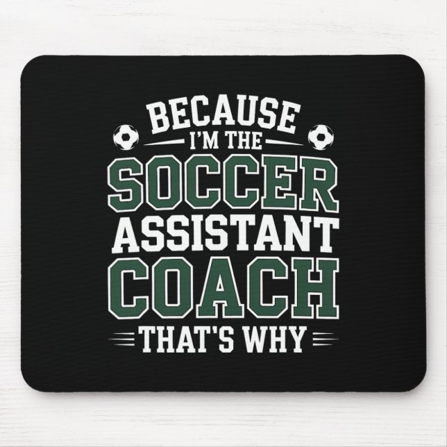 Because I’m The Soccer Istant Coach That’s Why Coa Mouse Pad (Front)