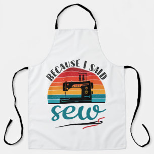 Because I Said Sew Funny Retro Sewing Machine Apron
