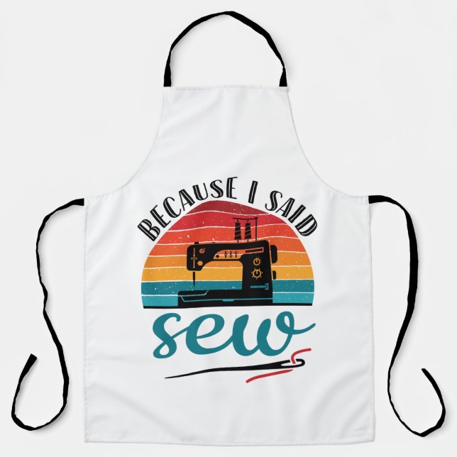 Because I Said Sew Funny Retro Sewing Machine Apron (Front)
