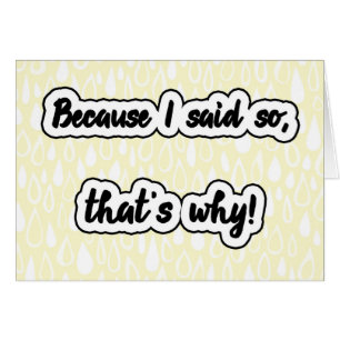 Because I Said So