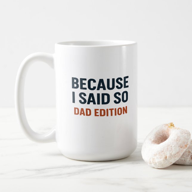 Because I Said So – Dad Edition Coffee Mug (With Donut)
