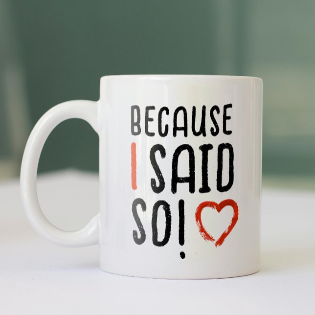 Because I Said So Funny Saying Modern Typography  Two-Tone Coffee Mug (Creator Uploaded)