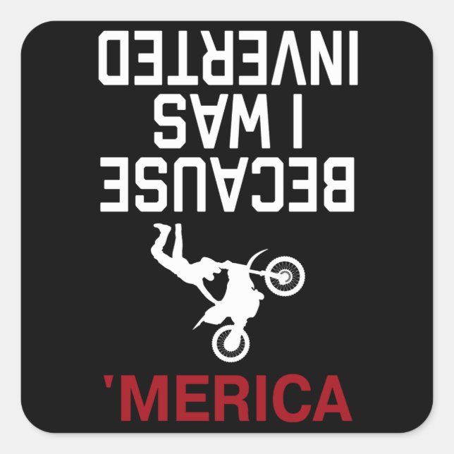 because i was inverted merica square sticker (Front)