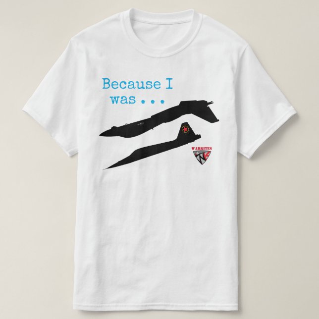 Because I was . . . . T-Shirt (Design Front)