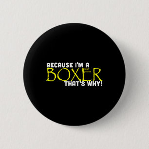 Because I'm A Boxer That's Why Funny Gift Boxing 6 Cm Round Badge