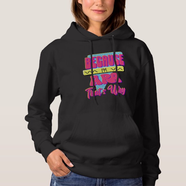 Because I'm Ara That's Why Hoodie (Front)