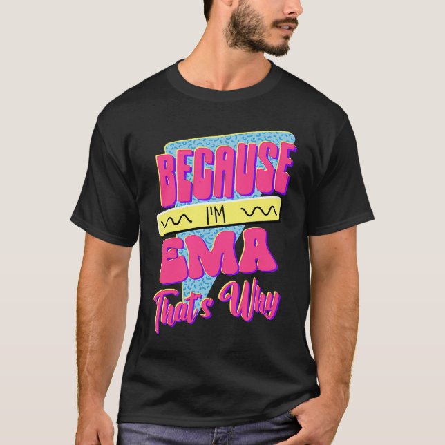 Because I'm Ema That's Why T-Shirt (Front)