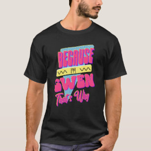 Because I'm Gwen That's Why T-Shirt