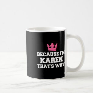 Because I'm Karen That's Why Costume Halloween Coffee Mug