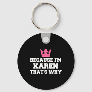 Because I'm Karen That's Why Halloween Costume Key Ring