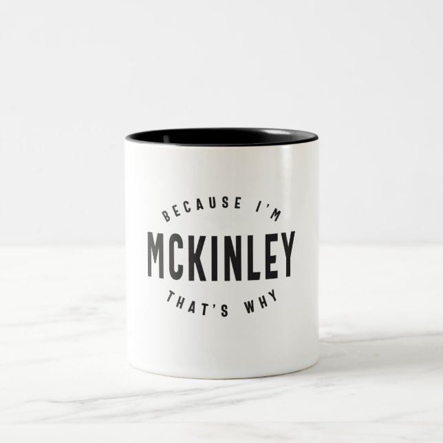 Because I'm Mckinley That's Why Personalised Name  Two-Tone Coffee Mug (Center)