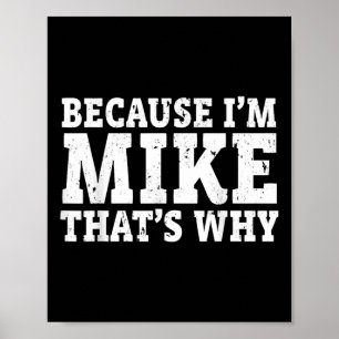 Because Im Mike Thats Why Personalised Fathers Day Poster