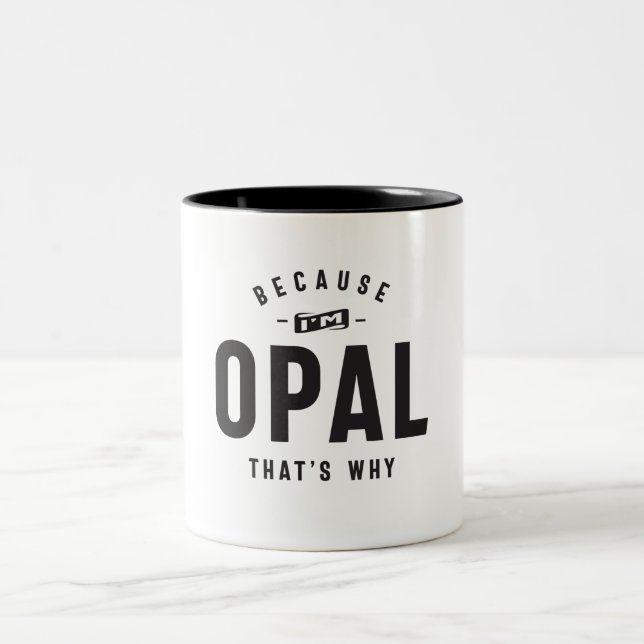 Because I'm Opal That's Why Personalised Name Two-Tone Coffee Mug (Center)