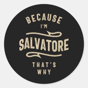 Because I'm Salvatore That's Why Classic Round Sticker