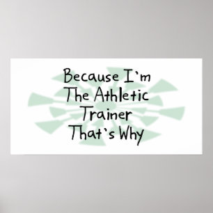 Because I'm the Athletic Trainer Poster