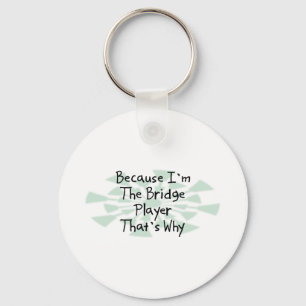 Because I'm the Bridge Player Key Ring