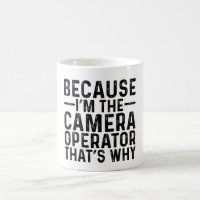 Because I'M The Camera Operator That's Why 