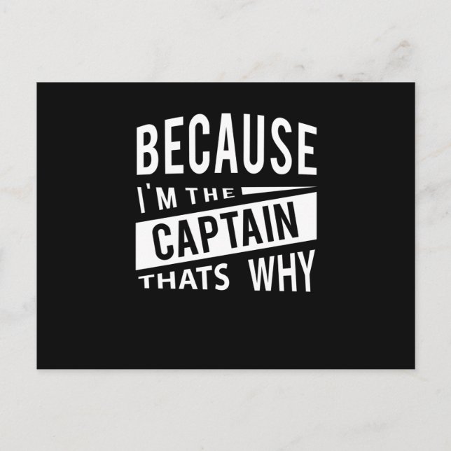 Because Im The Captain Thats Why Naval Captain Postcard (Front)