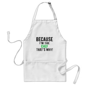 Because I'm the Chef That's Why! Standard Apron