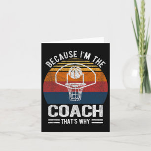 Because I'm The Coach Bysketbyll Coach Bysketbyll Card