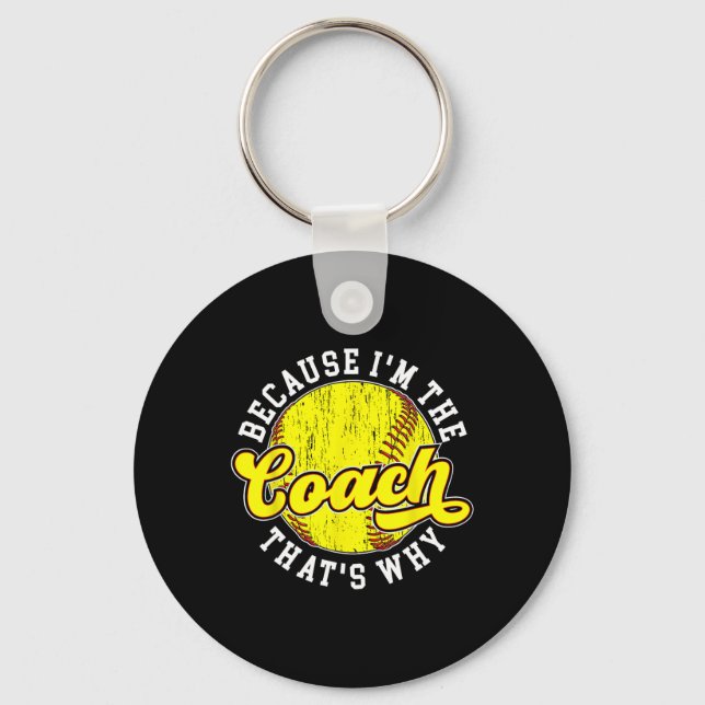 Because I'm The Coach Softll Coach Softll Coaching Key Ring (Front)