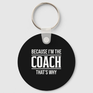 Because Im The Coach Thats Why Funny Vintage Coach Key Ring