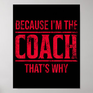 Because Im The Coach Thats Why Funny Vintage Coach Poster