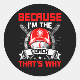 Because I'm The Coach That's Why Sell Coach  Classic Round Sticker