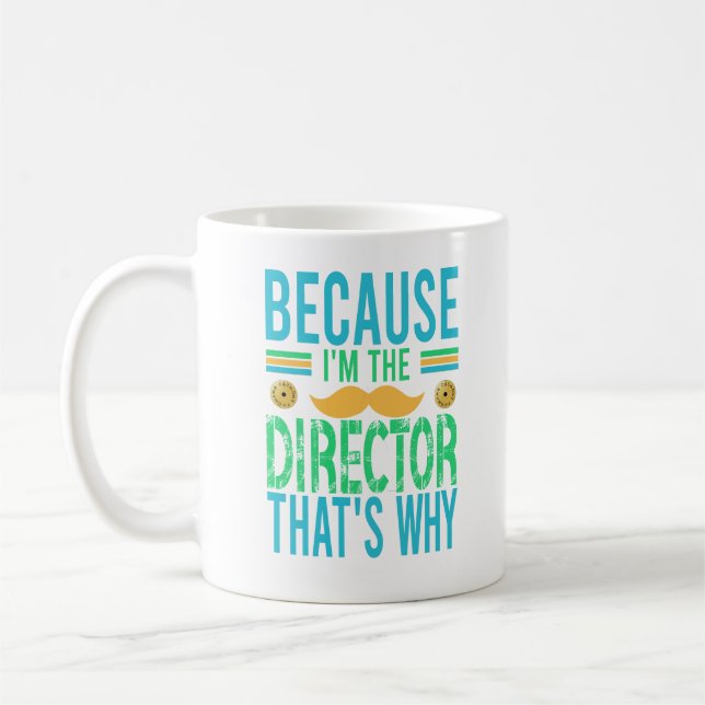 BECAUSE I'M THE DIRECTOR, THAT'S WHY MUSTACHE BLUE COFFEE MUG (Left)