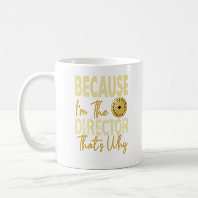 BECAUSE I'M THE DIRECTOR, THAT'S WHY MUSTACHE COFFEE MUG (Left)