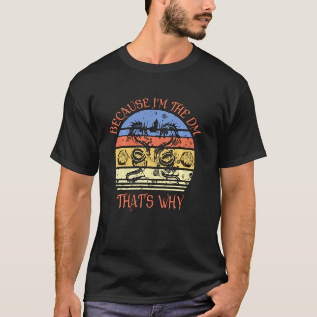 Because I'm The Dm Retro Dungeon Rpg Funny T-Shirt (Front)