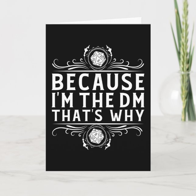 Because I'm the DM that's why Dungeon Master funny Card (Front)