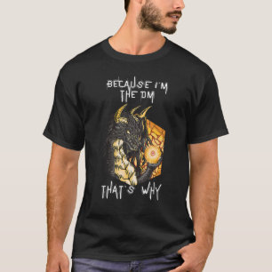 Because I'm The Dm Vintage Dungeon Rpg Dice Dragon T-Shirt