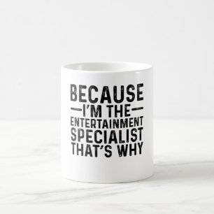 Because I'M The Entertainment Specialist That's W Coffee Mug
