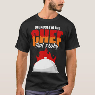 Because I'm The Funny Chef Cooking Humour For Culi T-Shirt