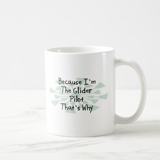 Because I'm the Glider Pilot Coffee Mug (Right)