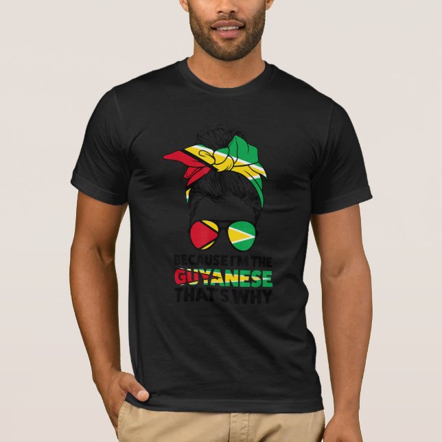 Because I'm The Guyanese That's Why Guyana Guyanes T-Shirt (Front)