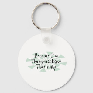 Because I'm the Gynecologist Key Ring