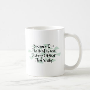 Because I'm the Health and Safety Officer Coffee Mug