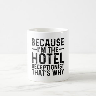 Because I'M The Hotel Receptionist That's Why  Coffee Mug