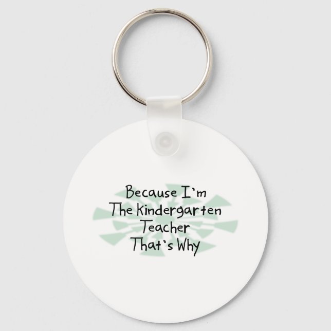 Because I'm the Kindergarten Teacher Key Ring (Front)