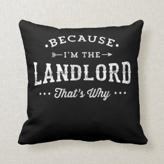 Because IM The Landlord ThatS Why Print Cushion